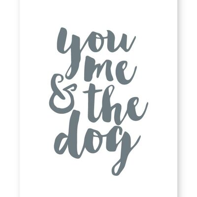 You, Me and The Dog - A3 Print