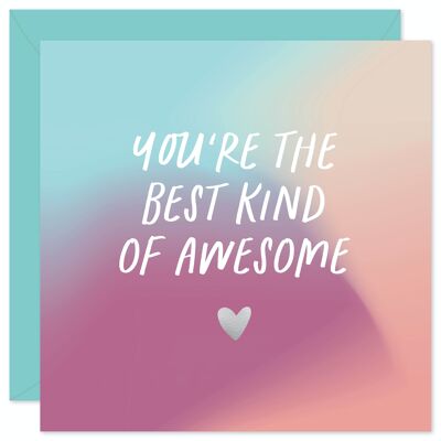 You are the best kind of awesome card