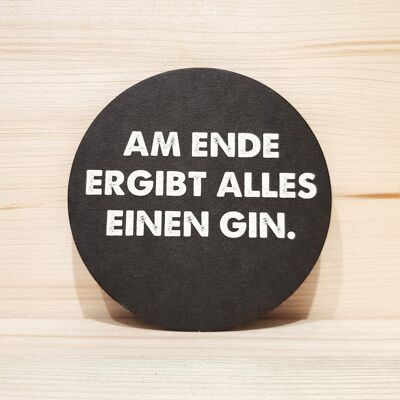 Gin coaster "In the end it all makes a gin"
