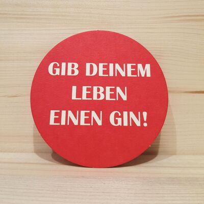 Gin coaster "Give your life a gin"