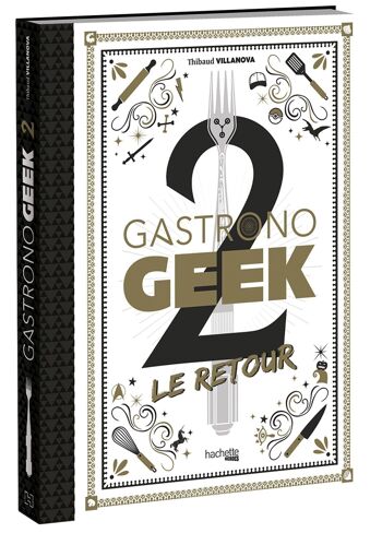 LIVRE DE RECETTES - Gastronogeek. volume 2, le retour