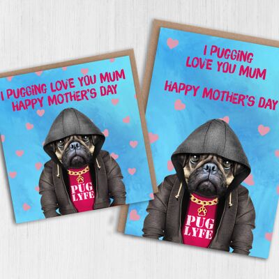 Pug Mother's Day, birthday card: I pugging love you mum or mom (Animalyser)