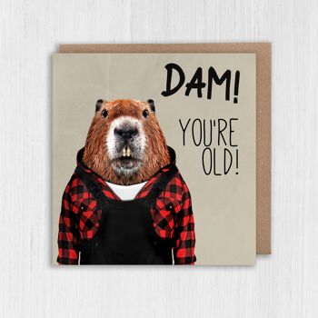Carte d'anniversaire castor : Dam ! T'es vieux (Animalyser) 2