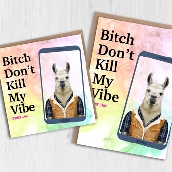 Carte d'anniversaire Lama : Bitch don't kill my vibe (Animalyser) 1