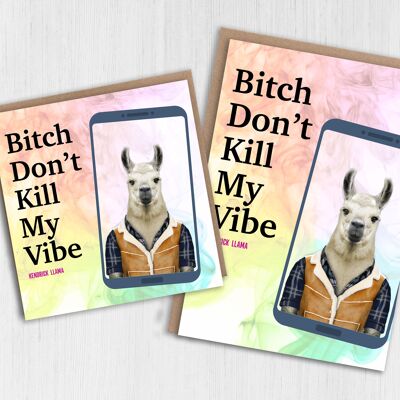 Llama birthday card: Bitch don't kill my vibe (Animalyser)