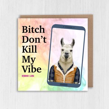 Carte d'anniversaire Lama : Bitch don't kill my vibe (Animalyser) 2