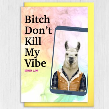 Carte d'anniversaire Lama : Bitch don't kill my vibe (Animalyser) 3