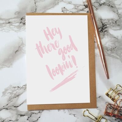 Hey There Good Lookin! Greeting Card