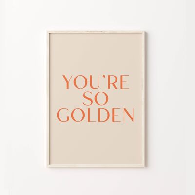 You're So Golden Art Print , SKU488