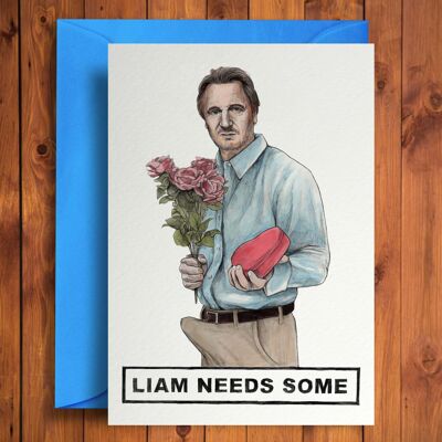 Liam Needs some - Funny Anniversary/Valentines Card