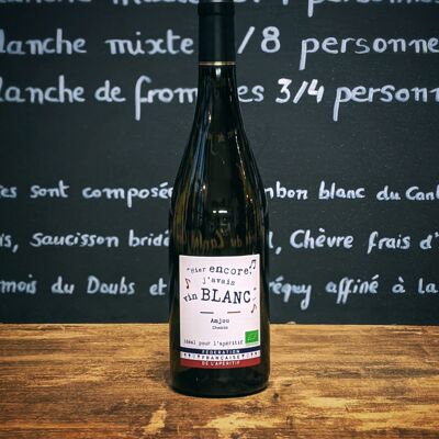 VIN BLANC " Hier encore, j'avais vin BLANC " - Anjou blanc Bio