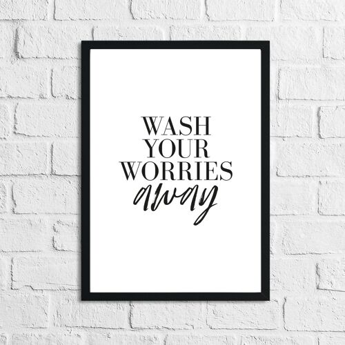 Wash Your Worries Away Bathroom Print A4 Normal