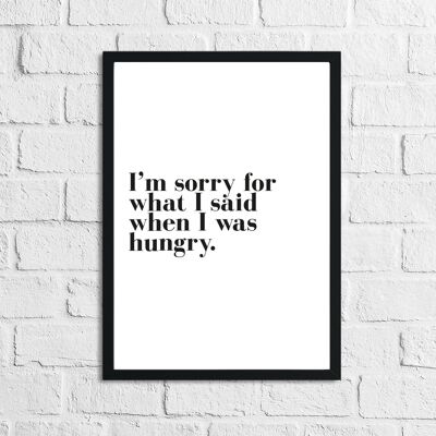 Im Sorry For What I Said When I Was Hungry Kitchen Simple Pr A4 Normal