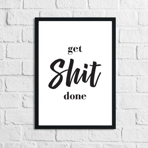 Get Shit Done Funny Bathroom Print A4 Normal