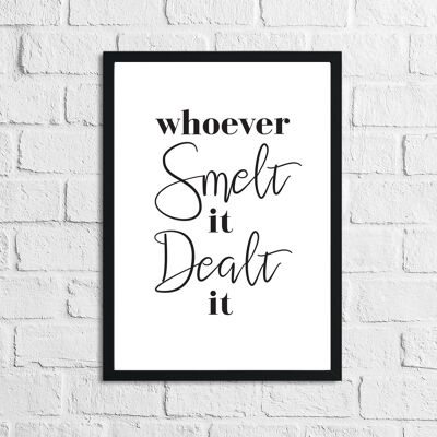 Whoever Smelt It Dealt It Bathroom Print A4 Normal