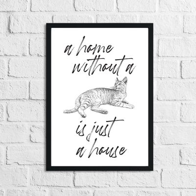 A Home Without A Cat Is Just A House Animal Simple Print A4 Normal