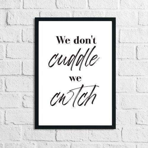 We Dont Cuddle We Cwtch Simple Home Print A4 Normal