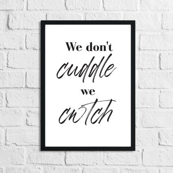 We Dont Cuddle We Cwtch Simple Home Print A4 Normal