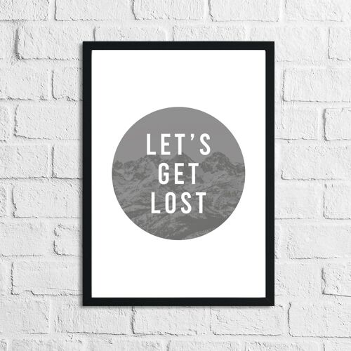 Lets Get Lost Inspirational Quote Print A4 Normal