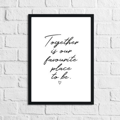 Together Is Our Favourite Place To Be Heart Simple Home Print A4 Normal