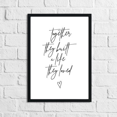 Together They Built a Life They Loved Simple Home Print A4 Normal