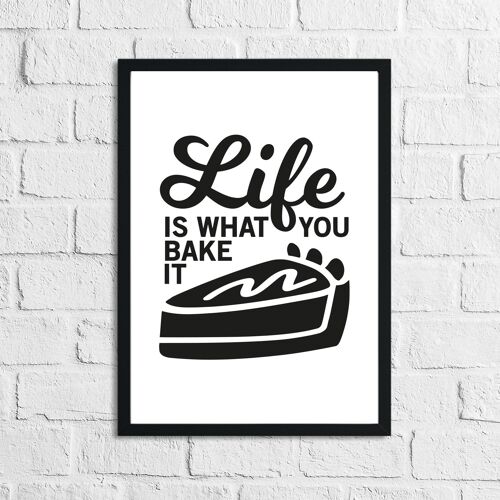 Life Is What You Bake It Humorous Kitchen Home Simple Print A4 Normal