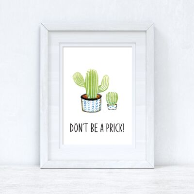 Dont Be A Prick Cactus Funny Humorous Room Simple Print A4 Normal