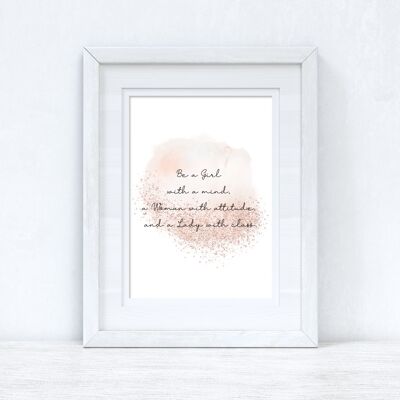 Be A Girl With A Mind Rose Gold Inspirational Home Print A4 Normal