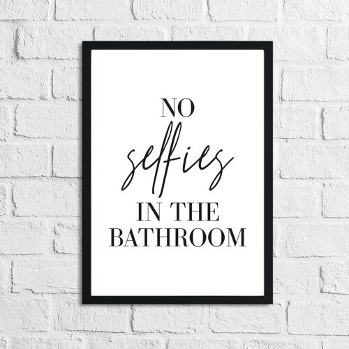 No Selfies In The Bathroom Funny Humorous Bathroom Print A4 Normal