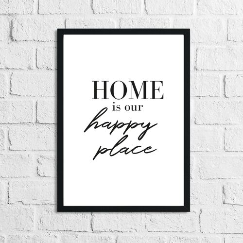 Home Is Our Happy Place Simple Home Print A4 Normal