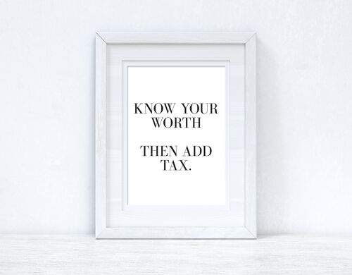 Know Your Worth Then Add Tax Dressing Funny Quote Print A4 Normal