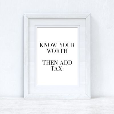 Know Your Value Then Add Tax Dressing Funny Quote Print A4 Normal