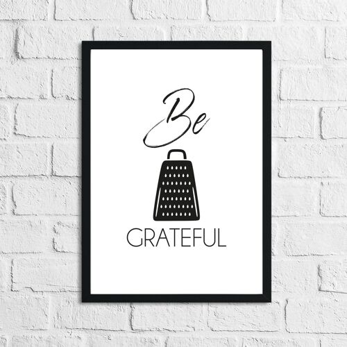 Be Grateful Humorous Kitchen Home Simple Print A4 Normal