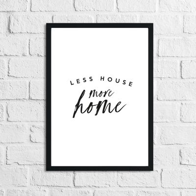 Less House More Home 2 Simple Home Stampa A4 Normale