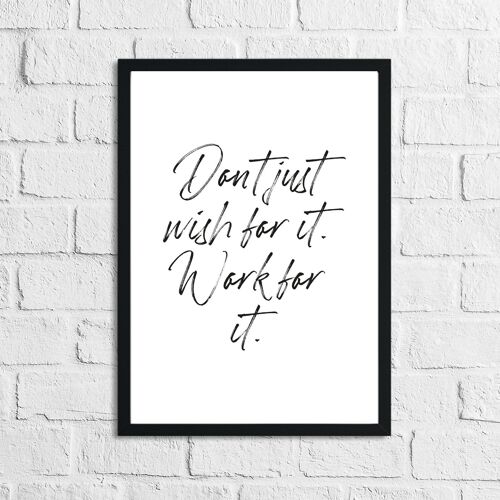 Dont Just Wish For it Inspirational Quote Print A4 Normal