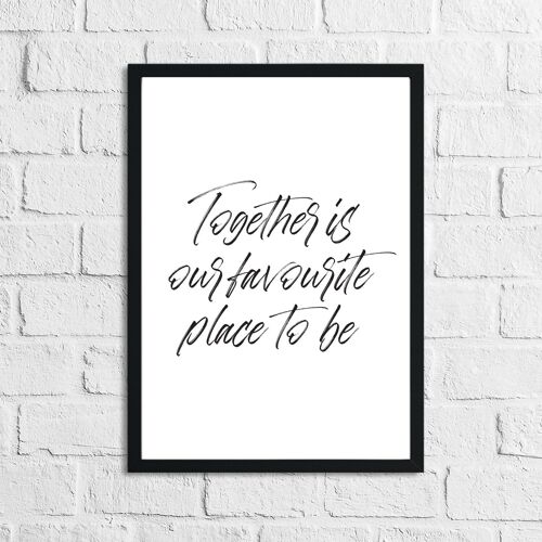 Together Is Our Favourite Place To Be Simple Home Print A4 Normal