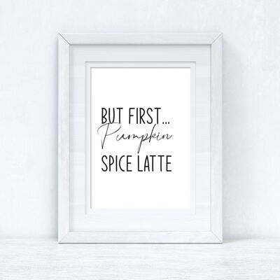 Aber First Pumpkin Spice Latte Autumn Seasonal Home Print A4 Normal