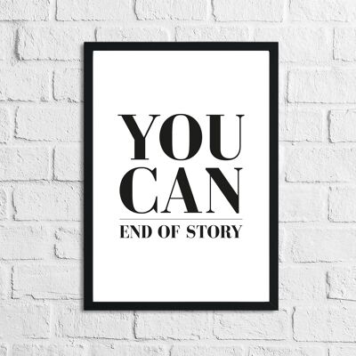 Puoi End Of Story Inspirational Home Stampa A4 Normale