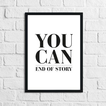 You Can End Of Story Inspirational Home Print A4 Normal