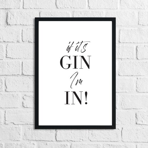 If Its Gin Im In Font Simple Alcohol Kitchen Drinks Print A4 Normal