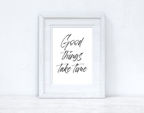 Good Things Take Time Brush Script Inspirational Quote Print A4 Normal