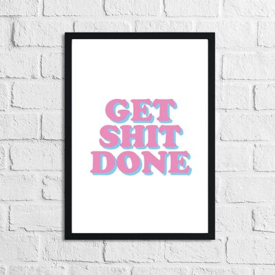 Get Shit Done Pink Simple Humorous Print A4 Normal