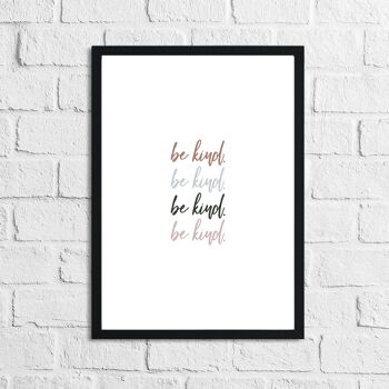 Be Kind Be Kind Inspirational Home Quote Print A4 Normal
