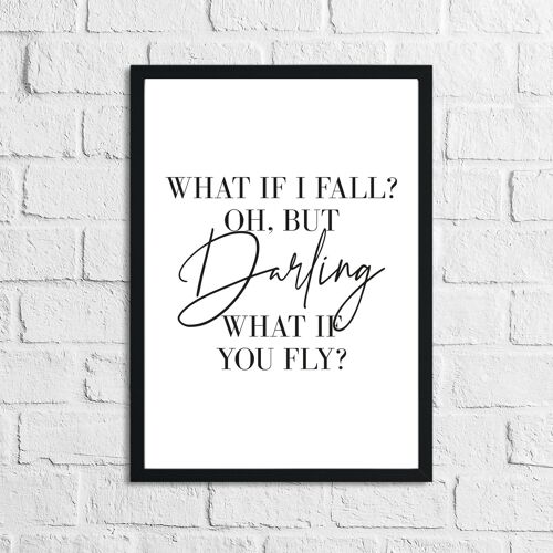 What If I Fall Oh But Darling What If You Fly Inspirational A4 Normal