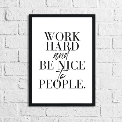 Work Hard And Be Nice To People Inspirational Simple Home Pr A4 Normal