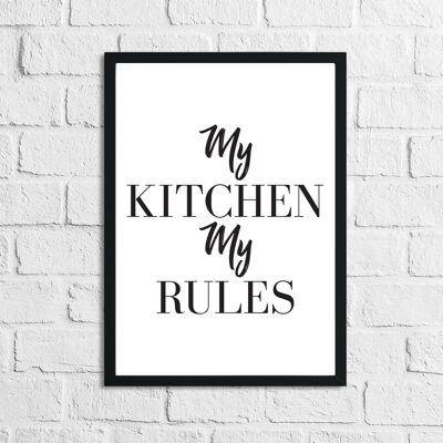 My Kitchen My Rules Simple Kitchen Funny Print A4 Normal