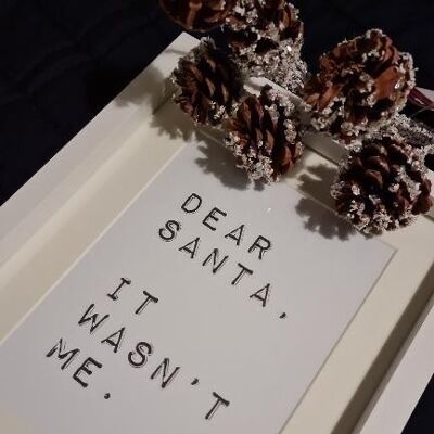 Dear Santa It wasnt Me Christmas Seasonal Home Print A4 Normal