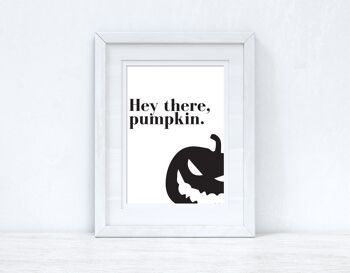 Hey There Pumpkin Halloween Autumn Seasonal Home Print A4 Normal 2