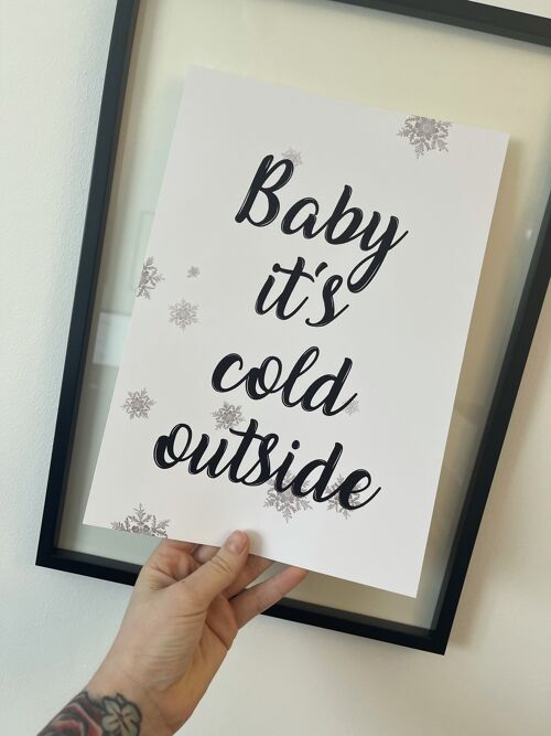 Baby Its Cold Outside Snowflakes Winter Christmas Seasonal H A4 Normal