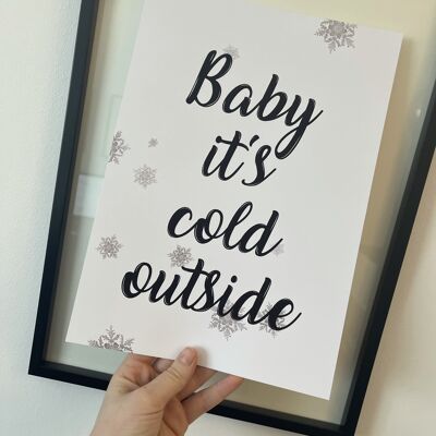 Baby Its Cold Outside Snowflakes Winter Christmas Seasonal H A4 Normal